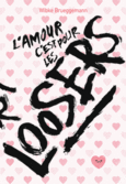 Couverture L'amour, c'est pour les loosers ()