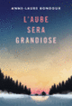Couverture L'aube sera grandiose (Anne-Laure Bondoux)