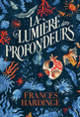 Couverture La Lumière des profondeurs (Frances Hardinge)