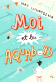 Couverture Moi et les Aquaboys ()