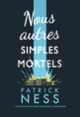 Couverture Nous autres simples mortels (Patrick Ness)
