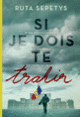Couverture Si je dois te trahir (Ruta Sepetys)