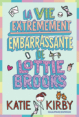 Couverture La vie extrêmement embarrassante de Lottie Brooks ()