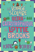 Couverture Le Voyage scolaire ultra-catastrophique de Lottie Brooks ()
