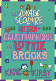 Couverture Le Voyage scolaire ultra-catastrophique de Lottie Brooks ()