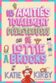 Couverture Les Amitiés totalement désastreuses de Lottie Brooks (Katie Kirby)