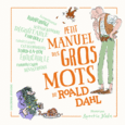 Couverture Petit manuel des gros mots de Roald Dahl ()