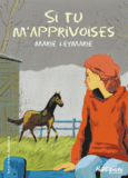 Couverture Si tu m'apprivoises ()
