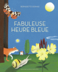 Couverture Fabuleuse heure bleue ()