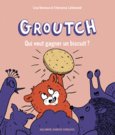 Couverture Groutch. Qui veut gagner un biscuit ? (,Clémence Lallemand)