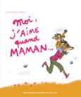 Couverture Moi, j'aime quand maman... ()