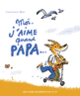 Couverture Moi j'aime quand papa... (Arnaud Alméras)