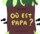Couverture Où est Papa? (Pierrick Bisinski)