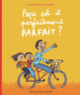 Couverture Papa est-il parfaitement parfait? (Arnaud Alméras, Robin)