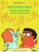 Couverture Raconte-moi ton dessin (Christophe Bataillon)