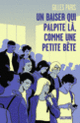 Couverture Un baiser qui palpite là, comme une petite bête (Gilles Paris)