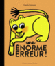 Couverture Une énorme erreur ! (Camilla Pintonato)