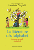 Couverture La littérature dès l'alphabet (,Pierre Bergounioux,Muriel Bloch,Evelio Cabrejo-Parra,Michel Chaillou,Anne-Marie Chartier,Collectif(s) Collectif(s),Katy Couprie,Florence Delay,Philippe Delerm,Nathalie Donikian,Francine Foulquier,Philippe Joutard,Jacques Lacarrière,Jean-Claude Lallias,Dominique Macé,Michèle Petit,François Place,Philip Pullman,Jacques Roubaud,Jean-Pierre Siméon,Catherine Tauveron,Serge Tisseron,Nicole Wells,Maurice Yendt)