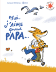 Couverture Moi j'aime quand papa... ()