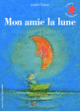 Couverture Mon amie la lune (André Dahan)