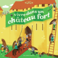 Couverture Vivre dans un château fort ()