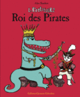 Couverture Le Piratosaure, Roi des Pirates ()