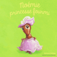 Couverture Noémie princesse fourmi () Couverture Noémie princesse fourmi ()