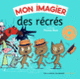 Couverture Mon imagier des récrés (Collectif(s) Collectif(s))