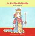 Couverture Le Roi NouilleNouille () Couverture Le Roi NouilleNouille ()
