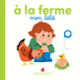 Couverture À la ferme, mon bébé (Collectif(s) Collectif(s))