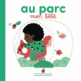 Couverture Au parc, mon bébé ()