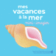 Couverture Mes vacances à la mer (Collectif(s) Collectif(s))