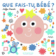 Couverture Que fais-tu, bébé? (Steffie Brocoli)