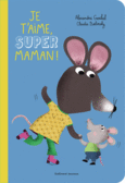 Couverture Je t'aime, super maman ! ()