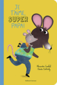 Couverture Je t’aime, super papa ! ()