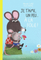 Couverture Je t'aime, un peu... à la folie ! (Alexandra Garibal)