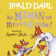 Couverture Ma maman est merveilleuse ! (Roald Dahl)