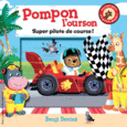 Couverture Pompon l'ourson super pilote de course! ()