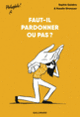 Couverture Faut-il pardonner ou pas ? (Sophie Galabru)
