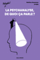 Couverture La psychanalyse : de quoi ça parle ? (Matthieu Haumesser)