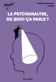 Couverture La psychanalyse : de quoi ça parle ? ()