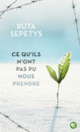 Couverture Ce qu'ils n'ont pas pu nous prendre (Ruta Sepetys)