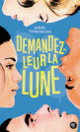 Couverture Demandez-leur la lune (Isabelle Pandazopoulos)