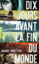 Couverture Dix jours avant la fin du monde (Manon Fargetton)