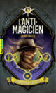 Couverture L'Anti-Magicien, 6 (Sébastien de Castell)