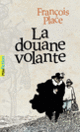 Couverture La douane volante (François Place)