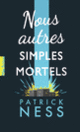 Couverture Nous autres simples mortels (Patrick Ness)