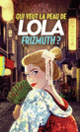 Couverture Qui veut la peau de Lola Frizmuth? (Aurélie Gerlach)