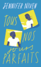 Couverture Tous nos jours parfaits (Jennifer Niven)