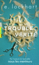 Couverture Trouble vérité (E. Lockhart)